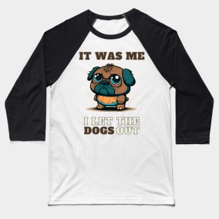 I let The Dogs Out Baseball T-Shirt